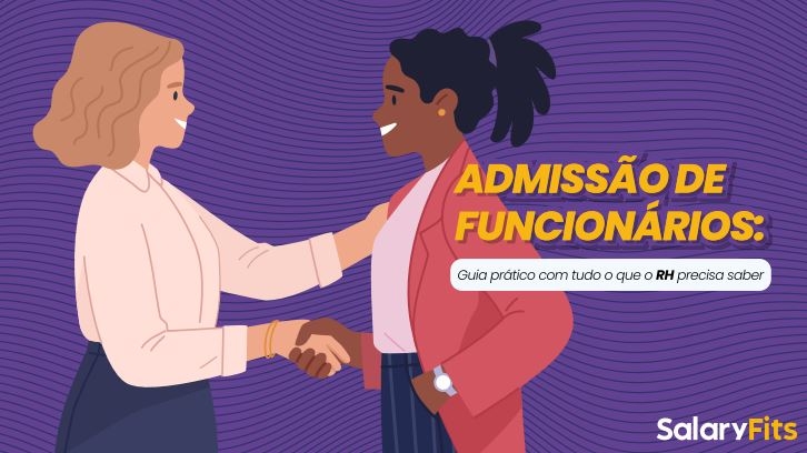Admissão de funcionários:  tudo o que o RH precisa saber